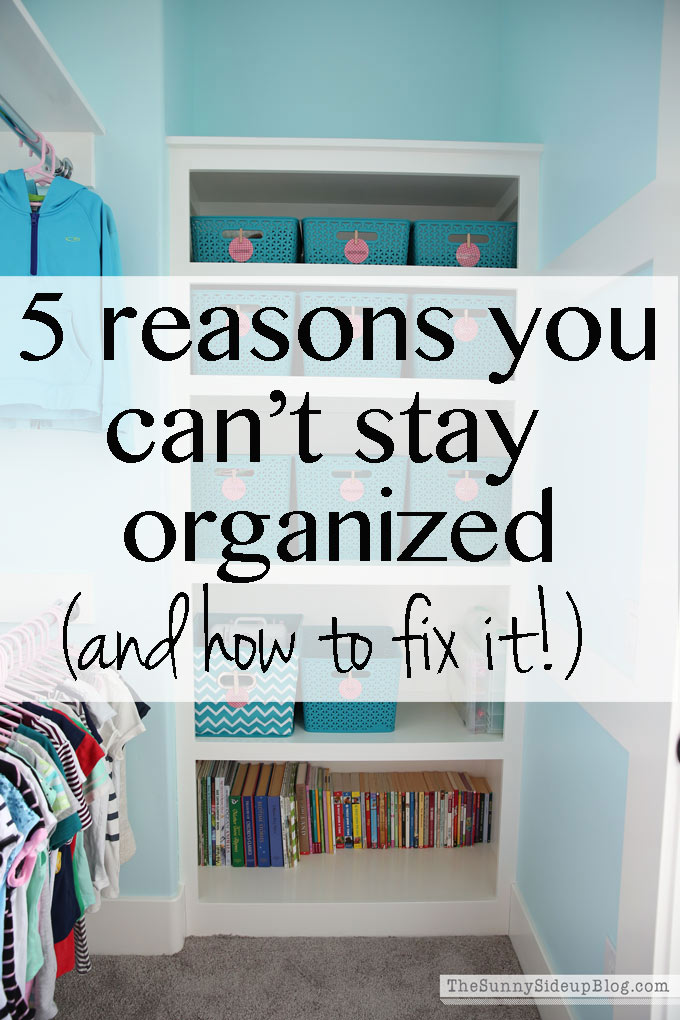 5 reasons you can't stay organized (Sunny Lifestyles)